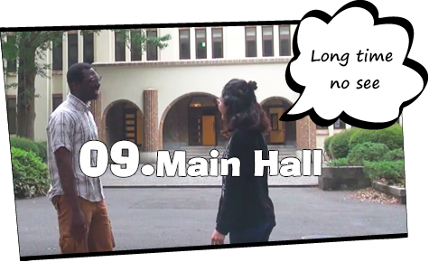 09. Main Hall / Long time no see